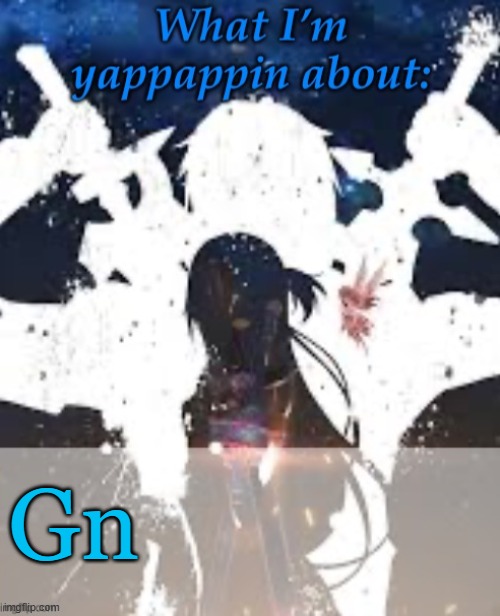 Ye | Gn | image tagged in brads yappin temp | made w/ Imgflip meme maker