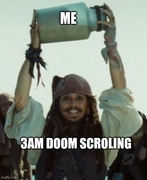 this is fr tho | ME; 3AM DOOM SCROLING | image tagged in jar of dirt | made w/ Imgflip meme maker