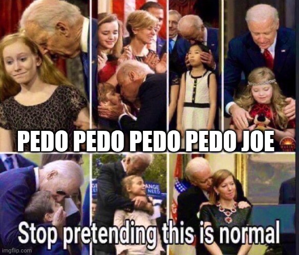 PEDO PEDO PEDO PEDO JOE | made w/ Imgflip meme maker