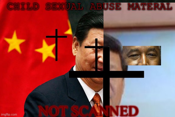 Xi Jinping | CHILD SEXUAL ABUSE MATERAL; NOT SCANNED | image tagged in xi jinping | made w/ Imgflip meme maker