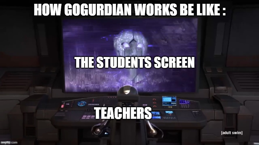 servilelly man im sick of this | HOW GOGURDIAN WORKS BE LIKE :; THE STUDENTS SCREEN; TEACHERS | image tagged in robot watching v2,goguardian,memes | made w/ Imgflip meme maker