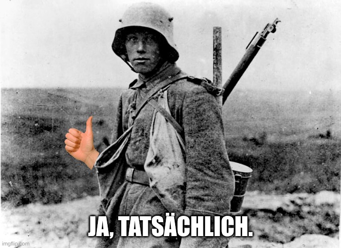 JA, TATSÄCHLICH. | made w/ Imgflip meme maker
