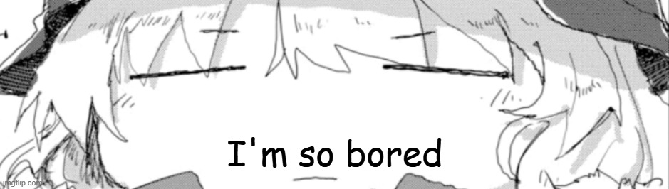 yuuri -_- | I'm so bored | image tagged in yuuri -_- | made w/ Imgflip meme maker
