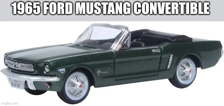 1965 Ford Mustang | 1965 FORD MUSTANG CONVERTIBLE | made w/ Imgflip meme maker