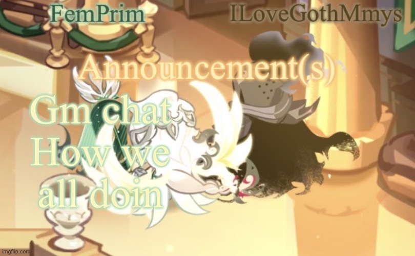 Insert creative title | Gm chat
How we all doin | image tagged in femprim and ilovegothmmys shared anno temp | made w/ Imgflip meme maker