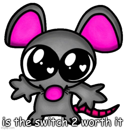 me :3 | is the switch 2 worth it | image tagged in me 3 | made w/ Imgflip meme maker