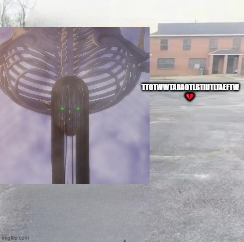 Eren Jaeger's message to the world be like: | TTOTWWTARAOTLBTIUTLTAEFTW 💔 | image tagged in blank sybau maker,attack on titan,eren jaeger | made w/ Imgflip meme maker