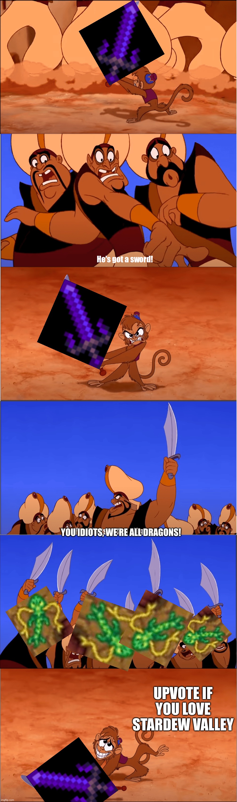 They’re so hard to kill T-T | YOU IDIOTS, WE’RE ALL DRAGONS! UPVOTE IF YOU LOVE STARDEW VALLEY | image tagged in he's got a sword | made w/ Imgflip meme maker