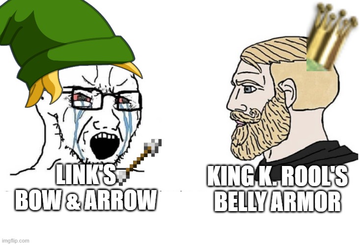 King K. Rool vs Link in Smash Ultimate. | LINK'S BOW & ARROW; KING K. ROOL'S BELLY ARMOR | image tagged in soyboy vs yes chad,super smash bros | made w/ Imgflip meme maker