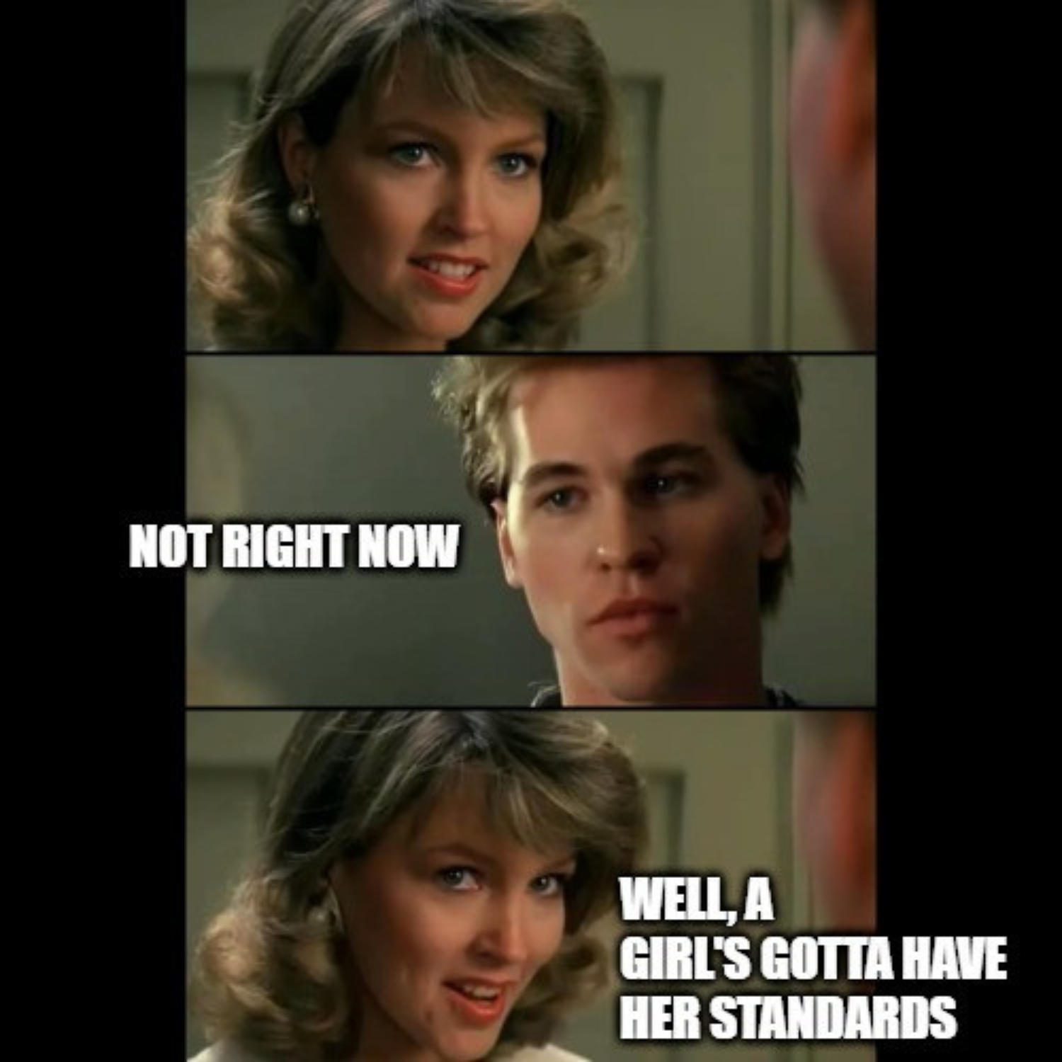 A Girl's Gotta Have Her Standards 1 - Real Genius Blank Meme Template