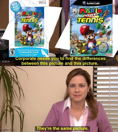 They Are the same Game ONG! | image tagged in they are the same picture,mario tennis nostalgia,mario,tennis,nintendo | made w/ Imgflip meme maker