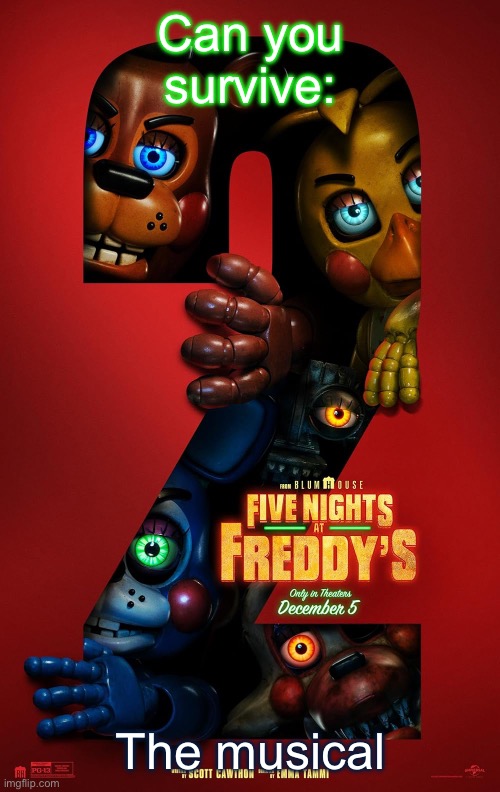 Fnaf 2 the musical | Can you survive:; The musical | image tagged in fnaf 2 poster | made w/ Imgflip meme maker