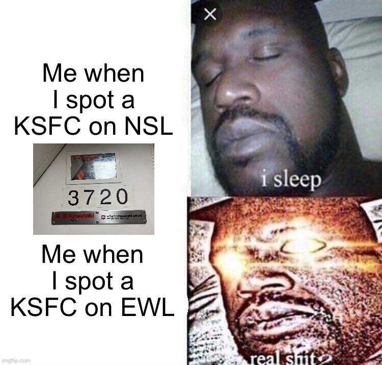 C151C is usually found on the NSL, while EWL appearances are rarer | Me when I spot a KSFC on NSL; Me when I spot a KSFC on EWL | image tagged in i sleep real shit | made w/ Imgflip meme maker