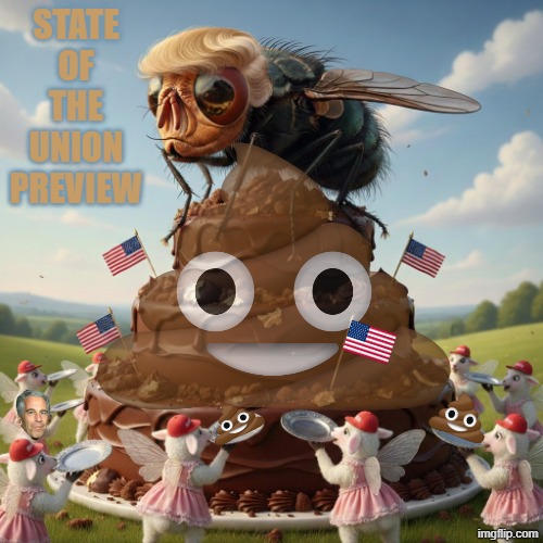 State of the Union Preview | STATE OF THE UNION PREVIEW | image tagged in let them eat cake,trump,jeffrey epstein,state of the union,maga | made w/ Imgflip meme maker