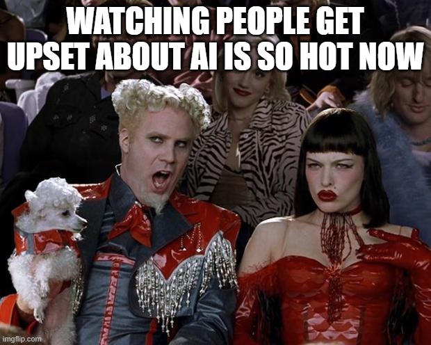 Hansel So Hot Right Now | WATCHING PEOPLE GET UPSET ABOUT AI IS SO HOT NOW | image tagged in hansel so hot right now | made w/ Imgflip meme maker