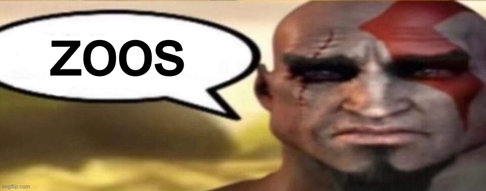 sad kratos speech bubble | zoos | image tagged in sad kratos speech bubble | made w/ Imgflip meme maker