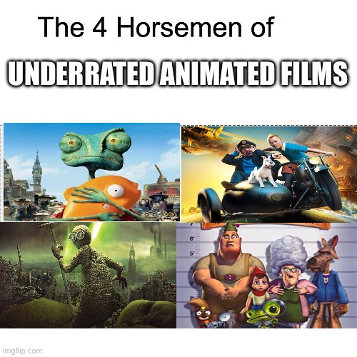 Four Horsemen | UNDERRATED ANIMATED FILMS | image tagged in four horsemen,tintin,hoodwinked,rango,9,animated films | made w/ Imgflip meme maker