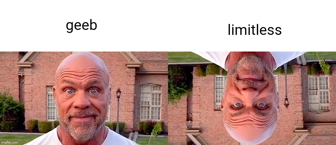 geeb limitless | image tagged in kurt angle stare | made w/ Imgflip meme maker