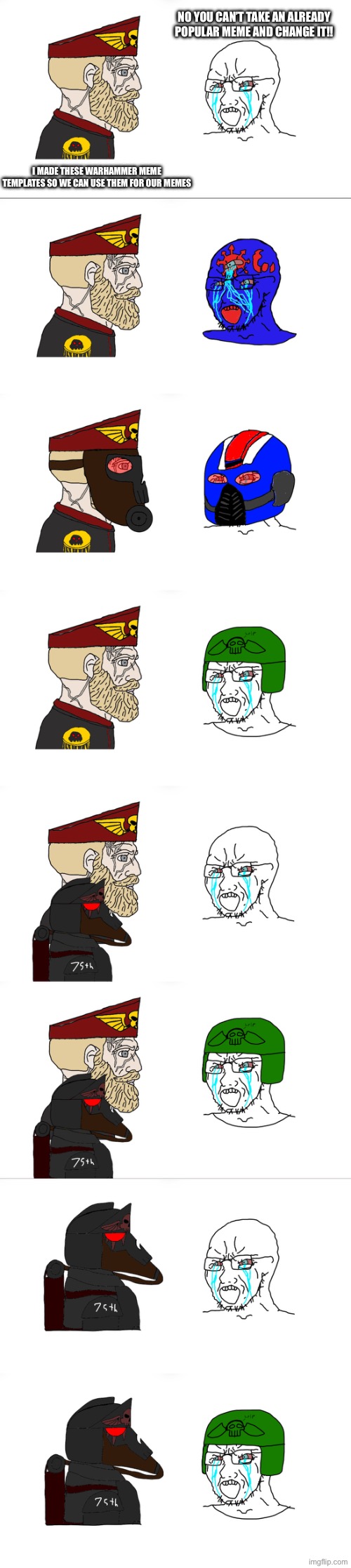 Warhammer meme templates | NO YOU CAN’T TAKE AN ALREADY POPULAR MEME AND CHANGE IT!! I MADE THESE WARHAMMER MEME TEMPLATES SO WE CAN USE THEM FOR OUR MEMES | made w/ Imgflip meme maker