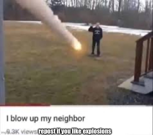 repost if you like explosions | made w/ Imgflip meme maker