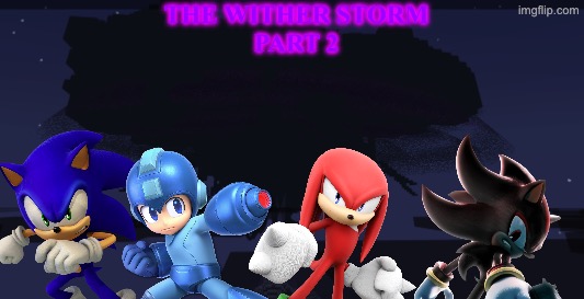 THE WITHER STORM PART 2 | THE WITHER STORM
PART 2 | image tagged in adventure,sonic the hedgehog,minecraft story mode,megaman | made w/ Imgflip meme maker