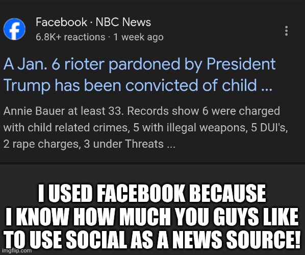 I USED FACEBOOK BECAUSE I KNOW HOW MUCH YOU GUYS LIKE TO USE SOCIAL AS A NEWS SOURCE! | made w/ Imgflip meme maker