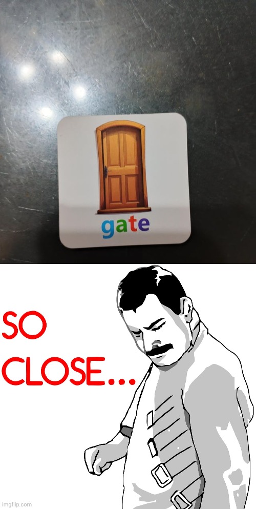 Door | image tagged in freddy so close,door,gate,card,you had one job,memes | made w/ Imgflip meme maker
