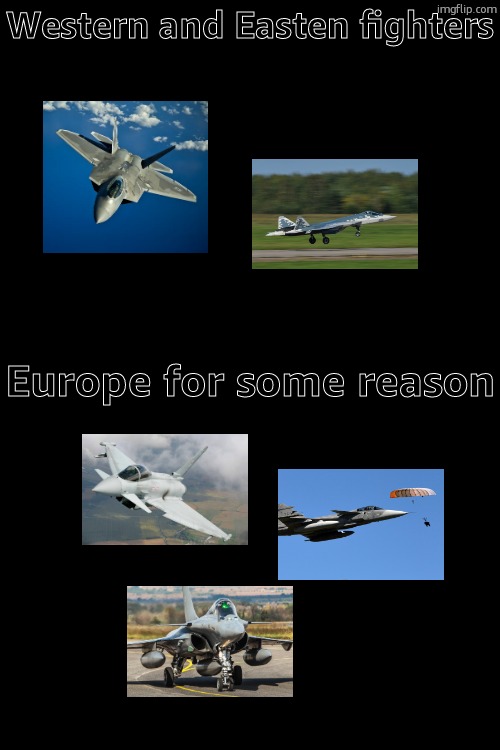 canards | Western and Easten fighters; Europe for some reason | made w/ Imgflip meme maker