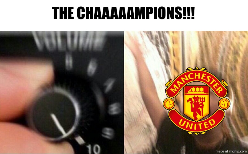 Everton 0 United 1 | THE CHAAAAAMPIONS!!! | image tagged in loud music,manchester united,champions league,premier league,sports,memes | made w/ Imgflip meme maker