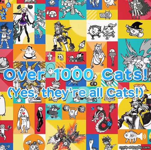 Reminder that they're all cats. | image tagged in battle cats,the battle cats,battle cats post,post about the battle cats,cats that battle,battle with cats | made w/ Imgflip meme maker