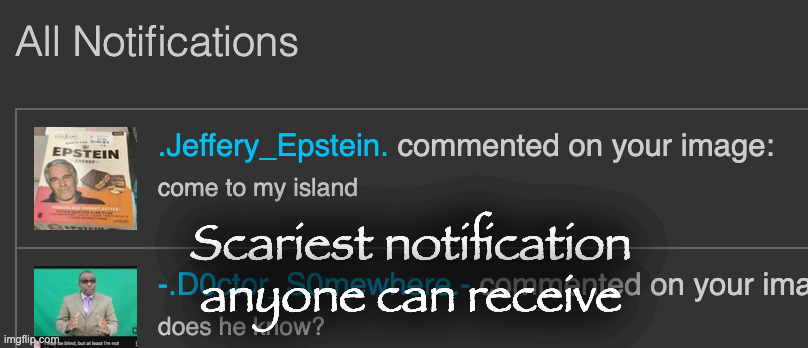 Scariest notification anyone can receive | made w/ Imgflip meme maker