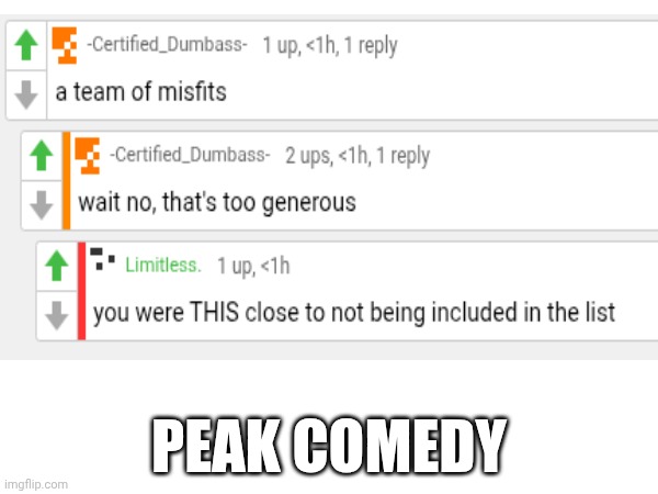 PEAK COMEDY | made w/ Imgflip meme maker