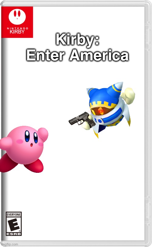How’s Kirby gonna win this one folks? | Kirby: Enter America | image tagged in nintendo kirby | made w/ Imgflip meme maker