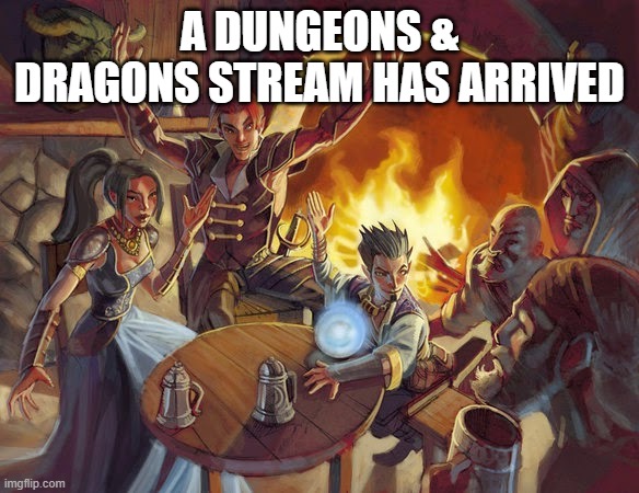 Welcome, travelers | A DUNGEONS & DRAGONS STREAM HAS ARRIVED | image tagged in dnd tavern | made w/ Imgflip meme maker