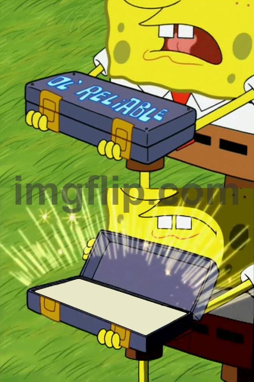 Ol' Reliable | image tagged in ol' reliable | made w/ Imgflip meme maker