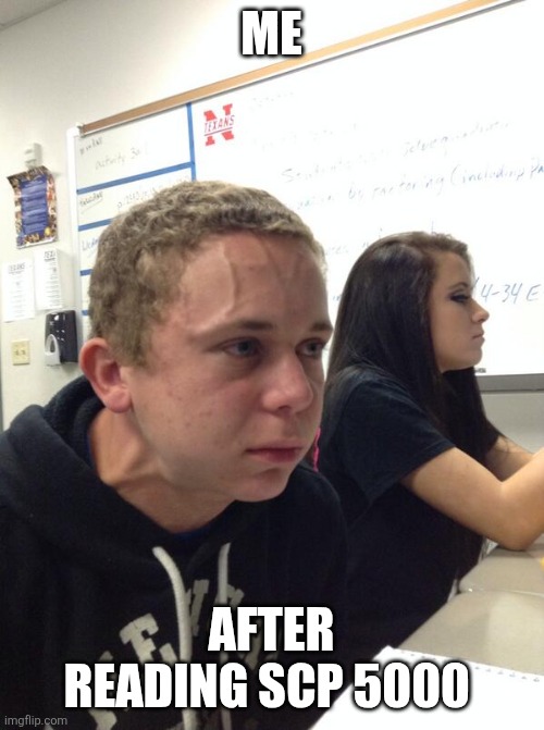 Hold fart | ME; AFTER READING SCP 5000 | image tagged in hold fart | made w/ Imgflip meme maker