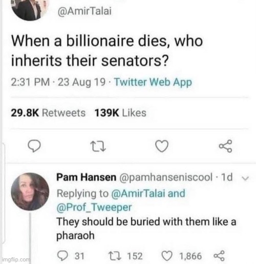 Billionaires be like | image tagged in billionaire,rich,senators,pharaoh | made w/ Imgflip meme maker
