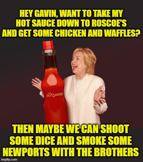 Time to pander for POC voting season is upon us | image tagged in hillary clinton,gavin,california,black people,governor,presidential candidates | made w/ Imgflip meme maker
