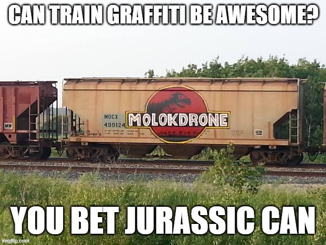 Dino Graffiti | CAN TRAIN GRAFFITI BE AWESOME? YOU BET JURASSIC CAN | image tagged in trains,graffiti,jurassic park | made w/ Imgflip meme maker