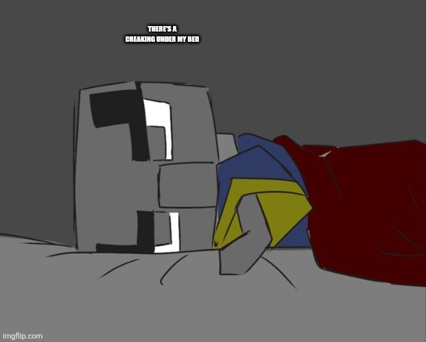 Arch Illager Awake In Bed | THERE'S A CREAKING UNDER MY BED | image tagged in arch illager awake in bed | made w/ Imgflip meme maker