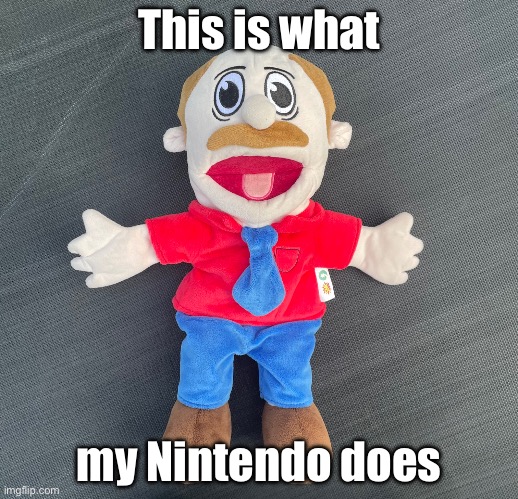 Marvin sml shocked | This is what; my Nintendo does | image tagged in marvin sml shocked | made w/ Imgflip meme maker