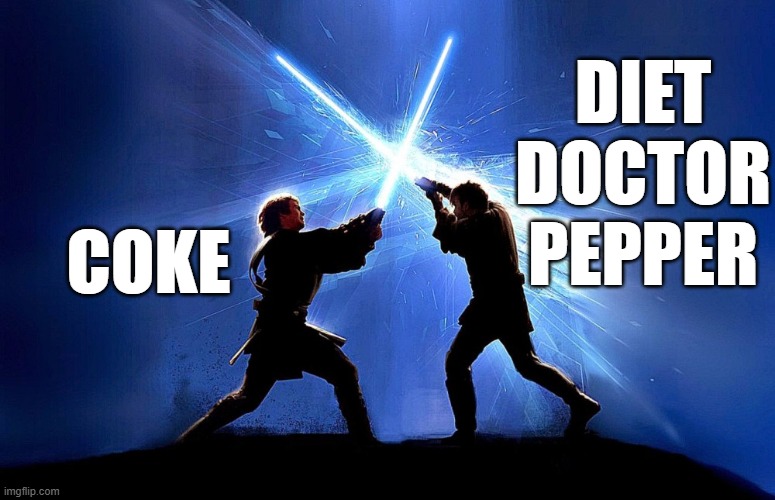 lightsaber battle | DIET DOCTOR PEPPER; COKE | image tagged in lightsaber battle | made w/ Imgflip meme maker