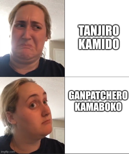 inosuke... | TANJIRO KAMIDO; GANPATCHERO KAMABOKO | image tagged in kombucha girl hd,demon slayer | made w/ Imgflip meme maker