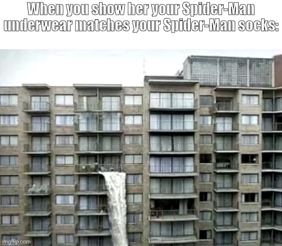 Haha get it? | When you show her your Spider-Man underwear matches your Spider-Man socks: | image tagged in nsfw obviously,tag,stop reading the fucking tags dumbass,9wjdg8riebdhfidk | made w/ Imgflip meme maker