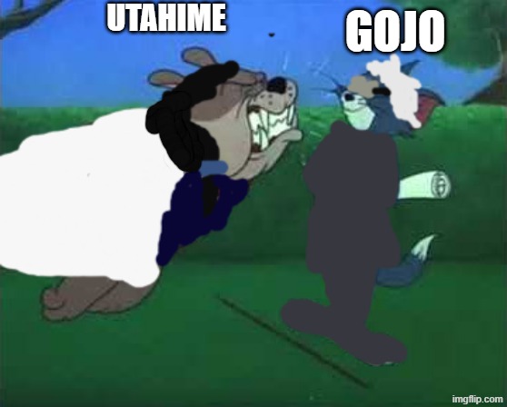 i guess utahime got annoyed by gojo | UTAHIME; GOJO | image tagged in anime | made w/ Imgflip meme maker