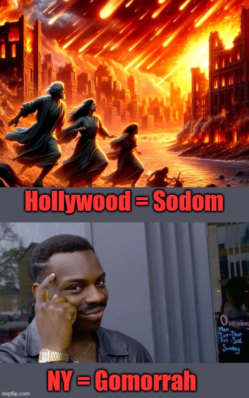 LA & Frisco close  runner ups, Agree ? or Disagree ? | Hollywood = Sodom; NY = Gomorrah | image tagged in memes,roll safe think about it | made w/ Imgflip meme maker