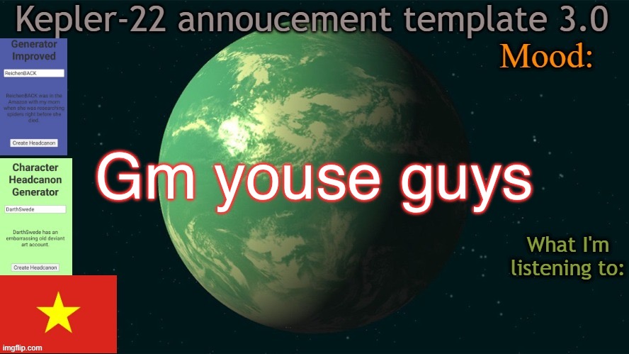 Kepler-22b annoucement template 3.0 | Gm youse guys | image tagged in kepler-22b annoucement template 3 0 | made w/ Imgflip meme maker