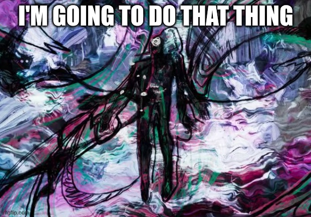 OP Spot | I'M GOING TO DO THAT THING | image tagged in op spot | made w/ Imgflip meme maker