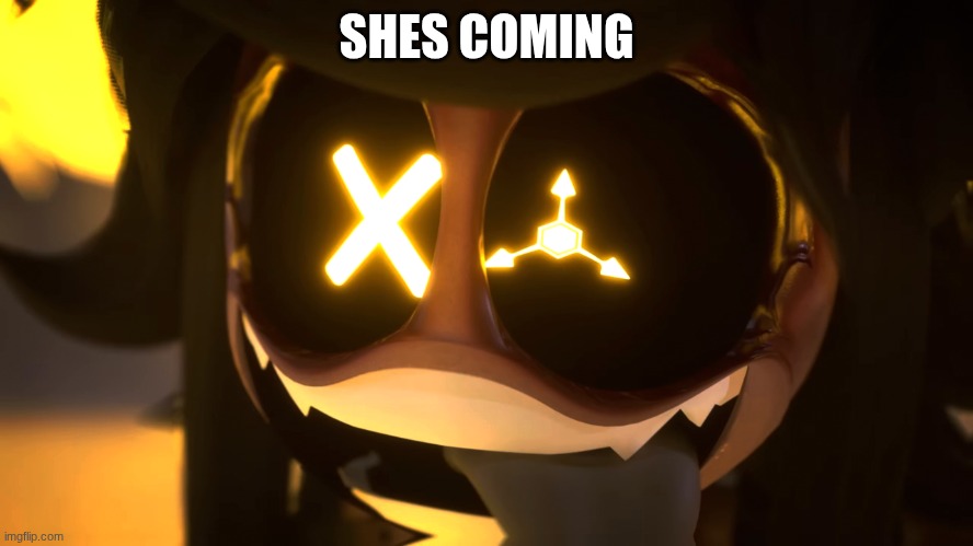 Freaky ahh | SHES COMING | image tagged in freaky ahh | made w/ Imgflip meme maker