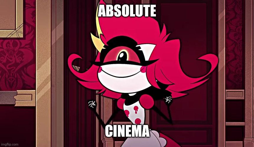 Niffty Absolute Cinema | ABSOLUTE; CINEMA | image tagged in hazbin hotel,niffty | made w/ Imgflip meme maker